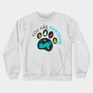 You Are Pawsome Colorful Crewneck Sweatshirt